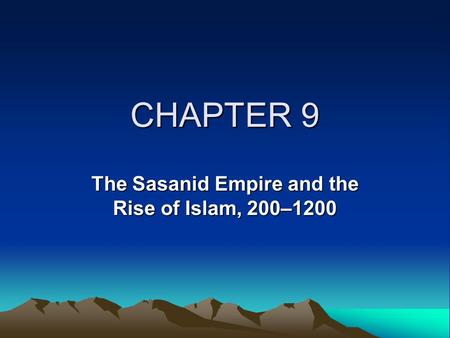 The Sasanid Empire and the Rise of Islam, 200–1200