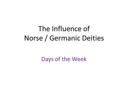 The Influence of Norse / Germanic Deities