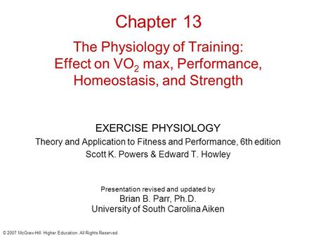 Chapter 13 The Physiology of Training: Effect on VO2 max, Performance, Homeostasis, and Strength EXERCISE PHYSIOLOGY Theory and Application to Fitness.