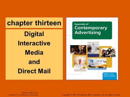 Chapter thirteen Digital Interactive Media and Direct Mail McGraw-Hill/Irwin Essentials of Contemporary Advertising Copyright © 2007 The McGraw-Hill Companies,