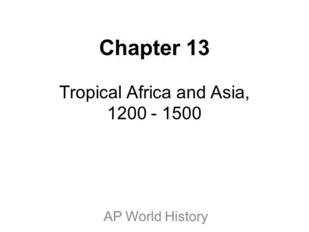 Chapter 13 Tropical Africa and Asia,