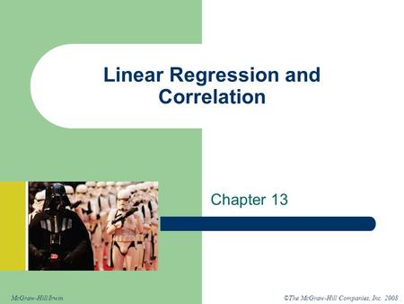 ©The McGraw-Hill Companies, Inc. 2008McGraw-Hill/Irwin Linear Regression and Correlation Chapter 13.