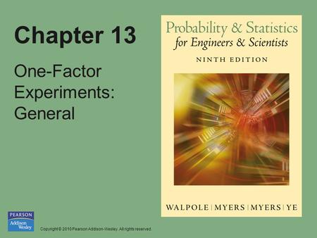 Copyright © 2010 Pearson Addison-Wesley. All rights reserved. Chapter 13 One-Factor Experiments: General.