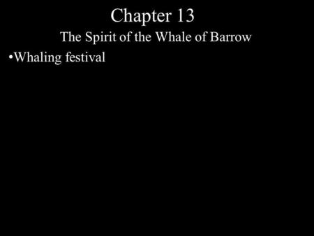 Chapter 13 The Spirit of the Whale of Barrow Whaling festival.