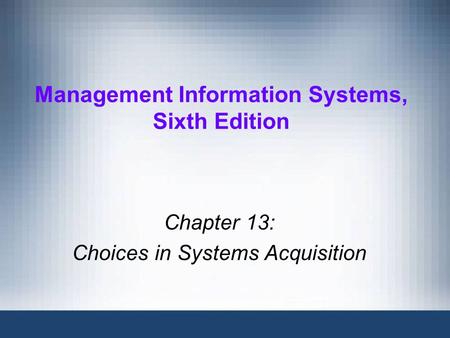 Chapter 13: Choices in Systems Acquisition