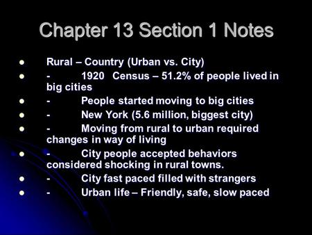 Chapter 13 Section 1 Notes Rural – Country (Urban vs. City) Rural – Country (Urban vs. City) -1920Census – 51.2% of people lived in big cities -1920Census.