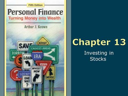 Investing in Stocks. 13-2 Copyright © 2010 Pearson Education, Inc. Publishing as Prentice Hall Learning Objectives 1. Invest in stocks. 2. Read stock.