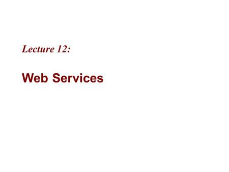 Lecture 12: Web Services. 12-2 MicrosoftIntroducing CS using.NETJ# in Visual Studio.NET Objectives “Web Services are objects callable across a network.