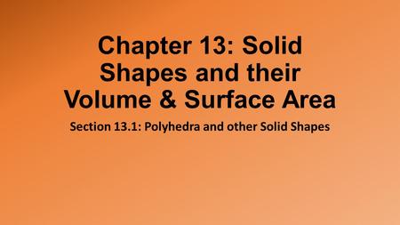 Chapter 13: Solid Shapes and their Volume & Surface Area