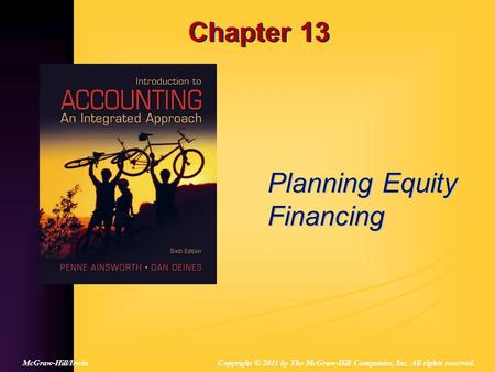 Chapter 13 Planning Equity Financing Copyright © 2011 by The McGraw-Hill Companies, Inc. All rights reserved.McGraw-Hill/Irwin.