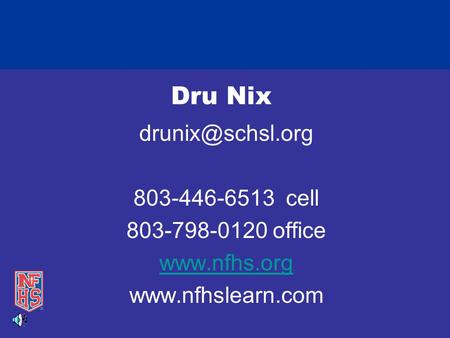 Dru Nix 803-446-6513 cell 803-798-0120 office