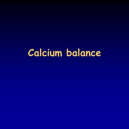 Calcium balance. Importance of calcium in vertebrates plays double role: –in the form of inorganic salts (hydroxyapatite) builds up the internal frame.