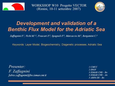 Development and validation of a Benthic Flux Model for the Adriatic Sea Presenter: F. Zaffagnini Zaffagnini F. 1, Vichi.