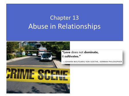Chapter 13 Abuse in Relationships. Nature of Relationship Abuse Physical abuse (violence): deliberate infliction of physical harm by either partner on.