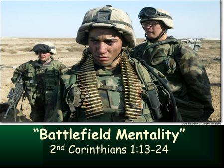 “Battlefield Mentality” 2 nd Corinthians 1:13-24.