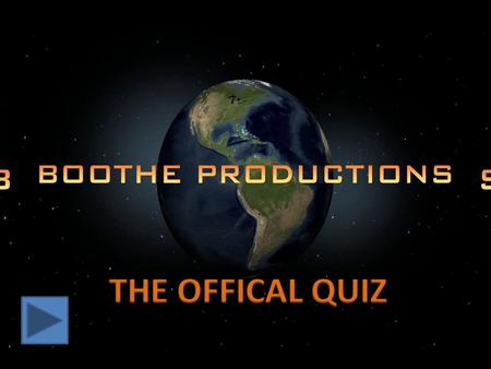 You must put your Boothe Productions knowledge to the test and take the ‘Boothe Productions Official Quiz’. All you need to do is answer a totally of.
