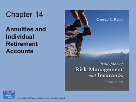 Copyright © 2008 Pearson Addison-Wesley. All rights reserved. Chapter 14 Annuities and Individual Retirement Accounts.