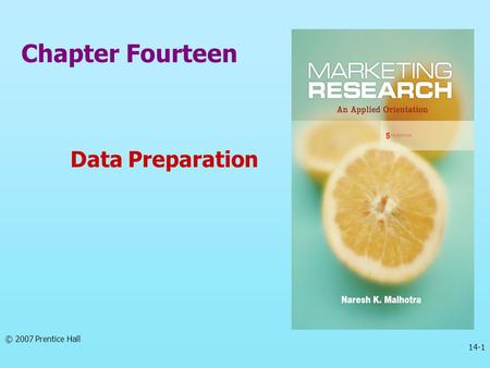 Chapter Fourteen Data Preparation 14-1 © 2007 Prentice Hall.