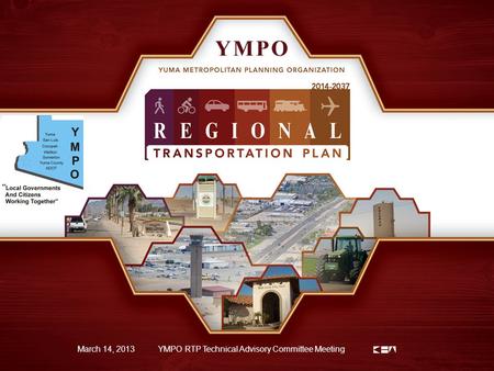 1 March 14, 2013YMPO RTP Technical Advisory Committee Meeting.