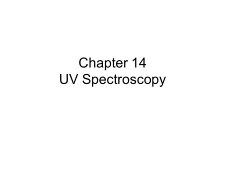 Chapter 14 UV Spectroscopy