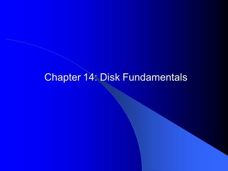 Chapter 14: Disk Fundamentals. 2 Disk Storage Systems Tracks, Cylinders, and Sectors Disk Partitions (Volumes)