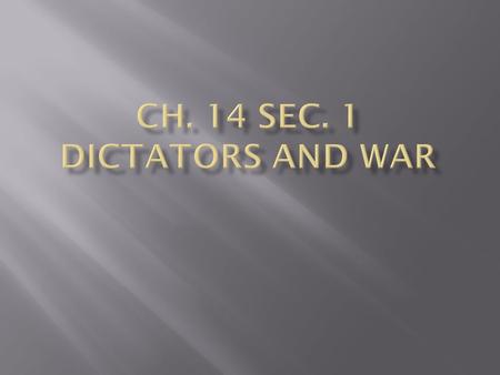 Ch. 14 Sec. 1 Dictators and War