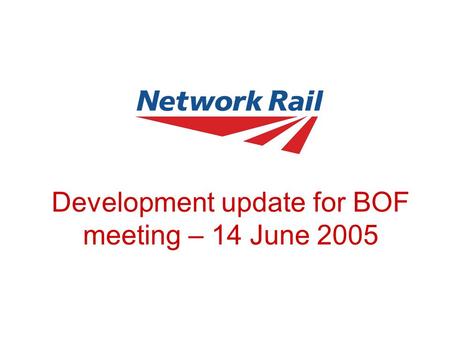 Development update for BOF meeting – 14 June 2005.