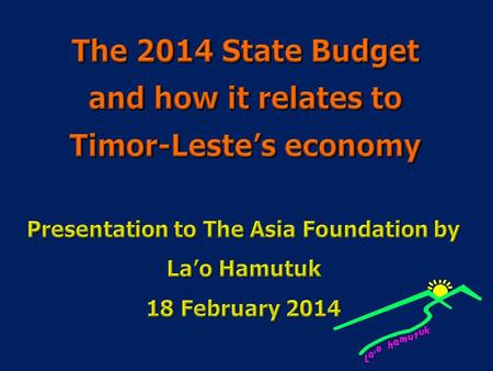 The 2014 State Budget and how it relates to Timor-Leste’s economy