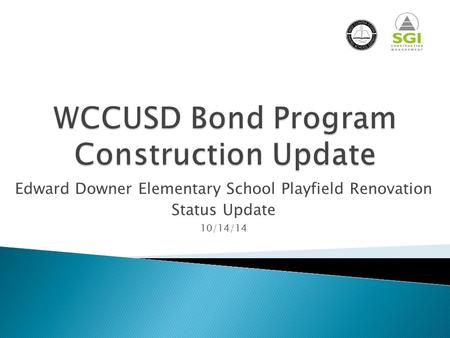 Edward Downer Elementary School Playfield Renovation Status Update 10/14/14.