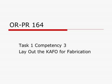 Task 1 Competency 3 Lay Out the KAFO for Fabrication