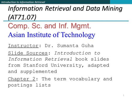 Information Retrieval and Data Mining (AT71. 07) Comp. Sc. and Inf