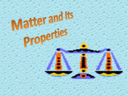 Matter and Its Properties.