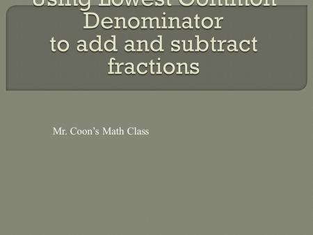 Using Lowest Common Denominator to add and subtract fractions