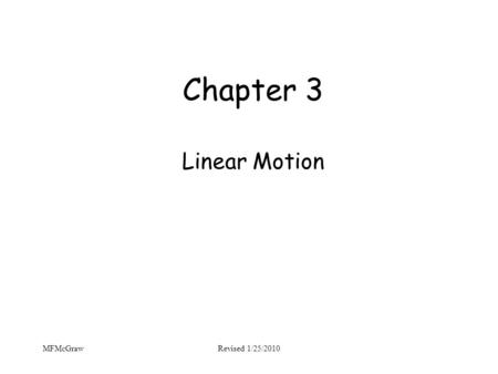 Chapter 3 Linear Motion MFMcGraw Revised 1/25/2010.