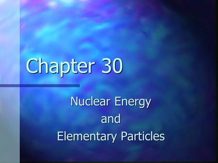 Nuclear Energy and Elementary Particles