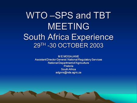 WTO –SPS and TBT MEETING South Africa Experience 29TH -30 OCTOBER 2003