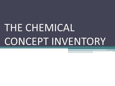 THE CHEMICAL CONCEPT INVENTORY