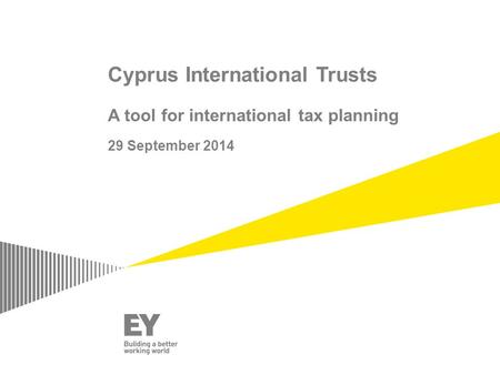 Cyprus International Trusts A tool for international tax planning 29 September 2014.