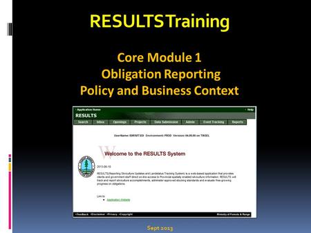 RESULTS Training Core Module 1 Obligation Reporting Policy and Business Context Sept 2013.