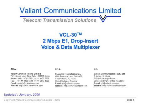 Copyright, Valiant Communications Limited - 2006Slide 1 Updated : January, 2006 V aliant C ommunications L imited Telecom Transmission Solutions VCL-30.