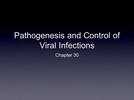 Pathogenesis and Control of Viral Infections Chapter 30.