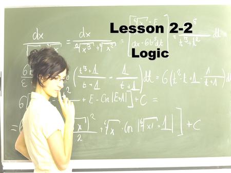 Lesson 2-2 Logic. Ohio Content Standards: Establish the validity of conjectures about geometric objects, their properties and relationships by counter-example,