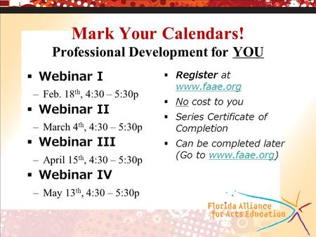 Mark Your Calendars! Professional Development for YOU  Webinar I –Feb. 18 th, 4:30 – 5:30p  Webinar II –March 4 th, 4:30 – 5:30p  Webinar III –April.