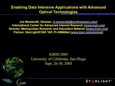 Enabling Data Intensive Applications with Advanced Optical Technologies Joe Mambretti, Director,