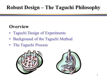 Robust Design – The Taguchi Philosophy