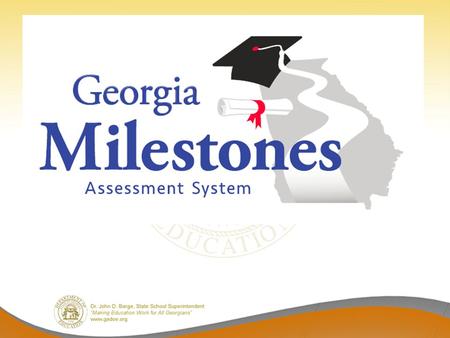 Goals for Tonight Present the new Georgia Milestones Assessment System Discuss Our Instructional Strategies Discuss Your Role in supporting your child.