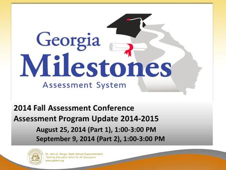 2014 Fall Assessment Conference Assessment Program Update 2014-2015 August 25, 2014 (Part 1), 1:00-3:00 PM September 9, 2014 (Part 2), 1:00-3:00 PM.