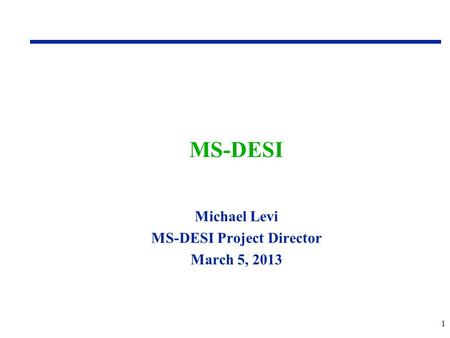 Michael Levi MS-DESI Project Director March 5, 2013