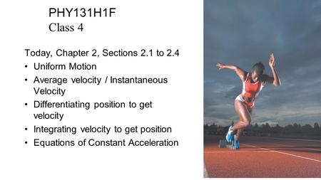 PHY131H1F Class 4 Today, Chapter 2, Sections 2.1 to 2.4 Uniform Motion