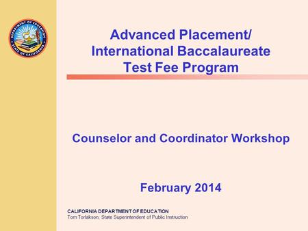 Advanced Placement/ International Baccalaureate Test Fee Program Counselor and Coordinator Workshop February 2014.